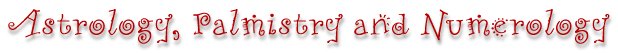 Astrology, Palmistry and Numerology